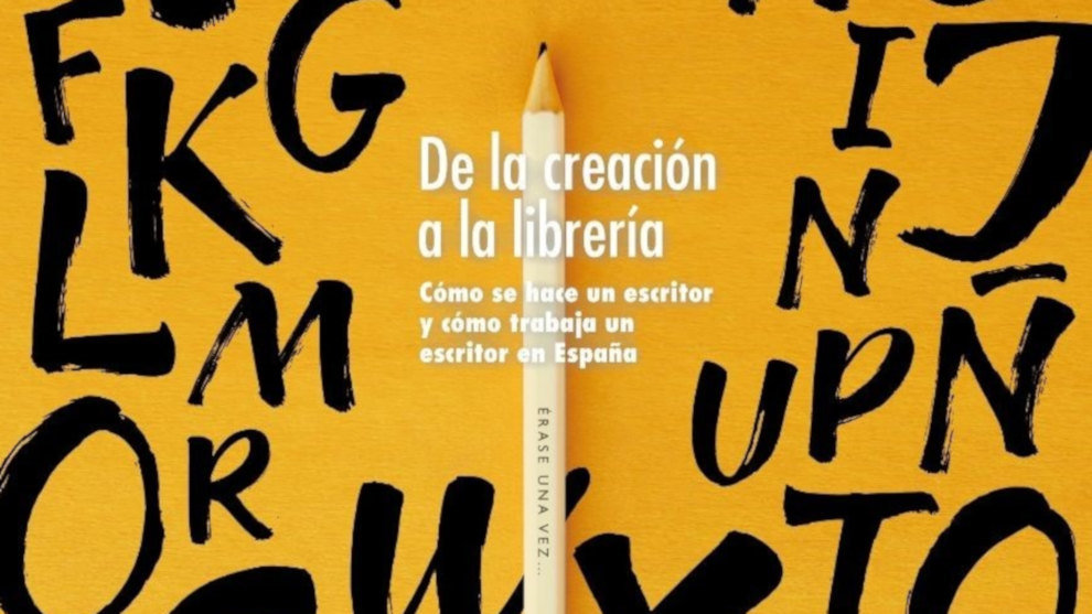 Cartel del ciclo ‘De la creación a la librería. Cómo se hace un escritor y cómo Trabaja un escritor en España’