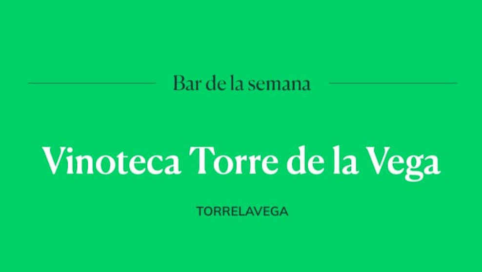 Torre de la Vega, bar de vinos de España de la semana