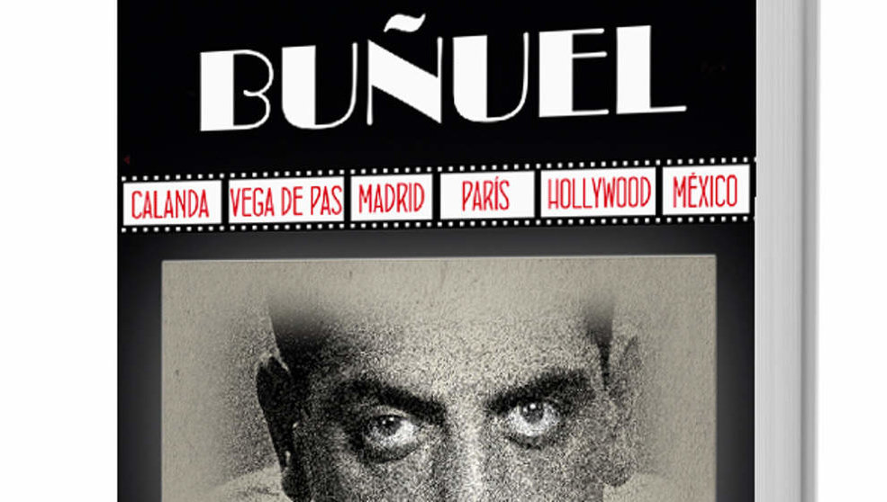 Detalle del libro ‘Buñuel: Calanda-Vega de Pas-Madrid-París-Hollywood-México’